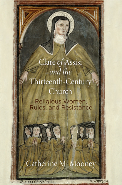 

Clare of Assisi and the Thirteenth-Century Church