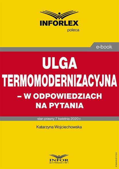 Katarzyna Wojciechowska - Ulga termomodernizacyjna – w odpowiedziach na pytania