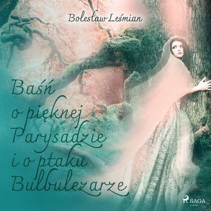 

Baśń o pięknej Parysadzie i o ptaku Bulbulezarze