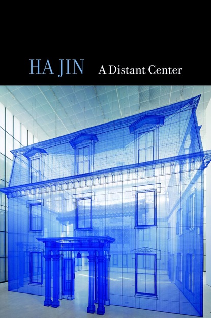 Ha  Jin - A Distant Center