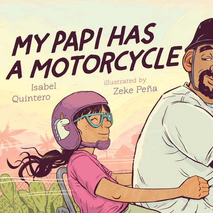 

My Papi Has a Motorcycle (Unabridged)