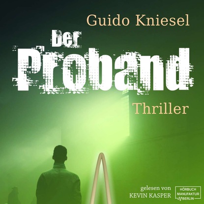 Guido Kniesel — Der Proband (Ungek?rzt)