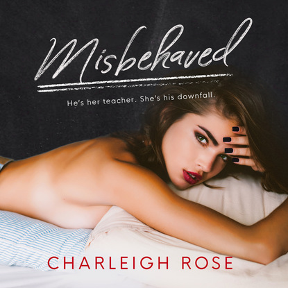 Misbehaved (Unabridged) - Charleigh Rose