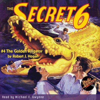 

The Golden Alligator - The Secret 6, Book 4 (Unabridged)