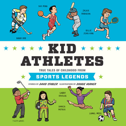 Ксюша Ангел - Kid Athletes - Kid Legends - True Tales of Childhood from Sports Legends, Book 2 (Unabridged)