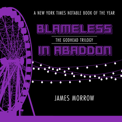 James  Morrow - Blameless In Abaddon - Godhead, Book 2 (Unabridged)