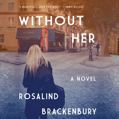 Without Her (Unabridged) (Rosalind Brackenbury). 