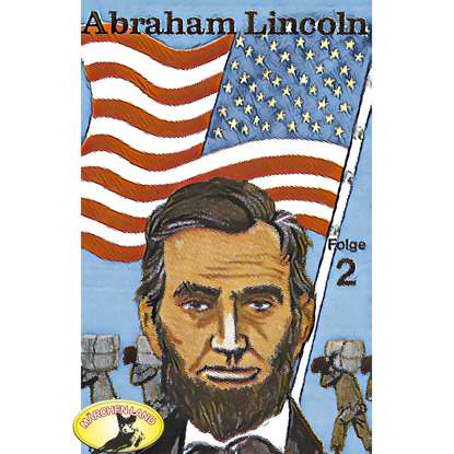 

Abenteurer unserer Zeit, Abraham Lincoln, Folge 2