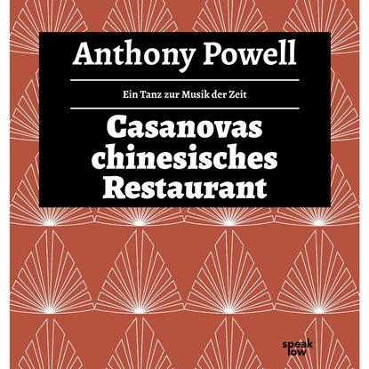 Casanovas chinesisches Restaurant - Ein Tanz zur Musik der Zeit, Band 5 (Ungekürzte Lesung) - Anthony  Powell