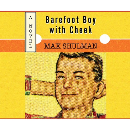 Barefoot Boy with Cheek (Unabridged) - Max Shulman