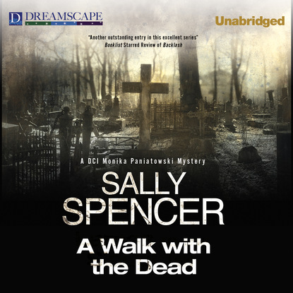 A Walk with the Dead - A DCI Monika Paniatowski Mystery, Book 6 (Unabridged) (Sally  Spencer). 