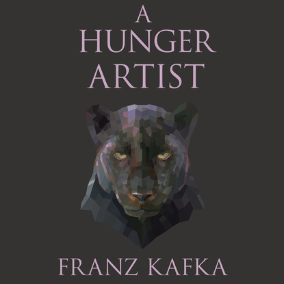 A Hunger Artist (Unabridged) - Franz Kafka