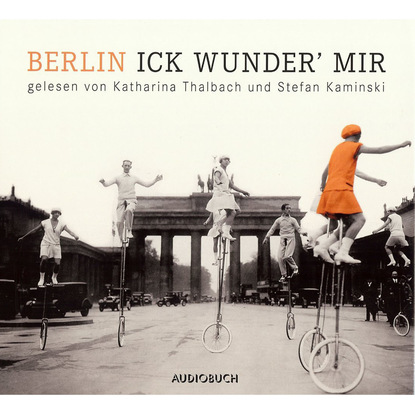 Joachim  Ringelnatz - Berlin - Ick wunder' mir (ungekürzt)