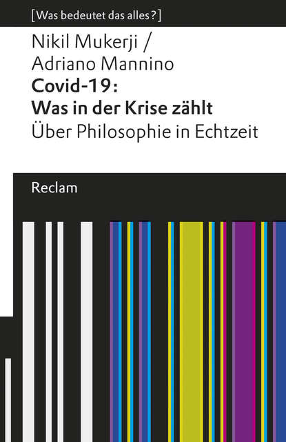 Covid-19: Was in der Krise zählt. Über Philosophie in Echtzeit (Nikil Mukerji). 