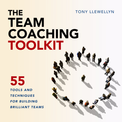 Tony Llewellyn - The Team Coaching Toolkit