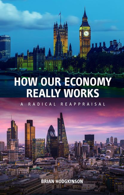 Brian Hodgkinson - How our economy really works