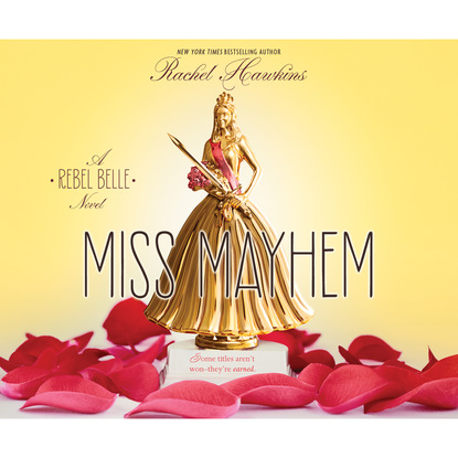 Rachel Hawkins — Miss Mayhem - Rebel Belle, Book 2 (Unabridged)