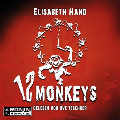 12 Monkeys (Ungekürzt) - Elizabeth  Hand