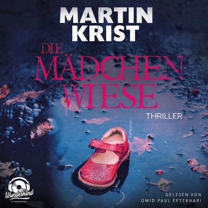 Die Mädchenwiese (Ungekürzt) - Martin Krist