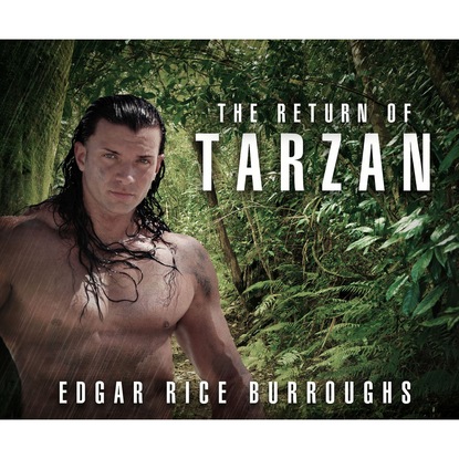 Edgar Rice Burroughs - The Return of Tarzan (Unabridged)