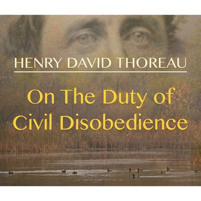 

On the Duty of Civil Disobedience (Unabridged)