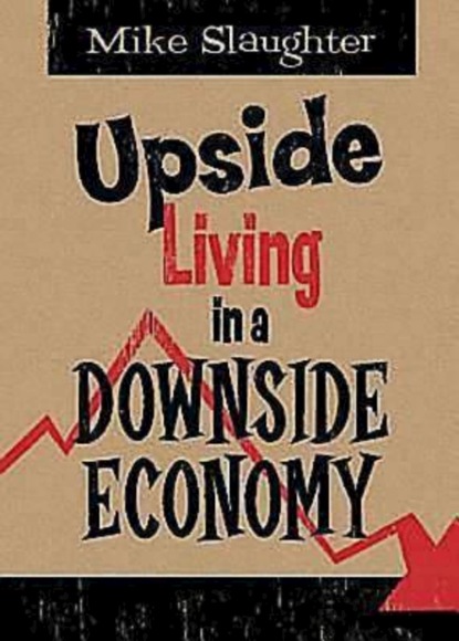 Mike Slaughter - Upside Living in A Downside Economy