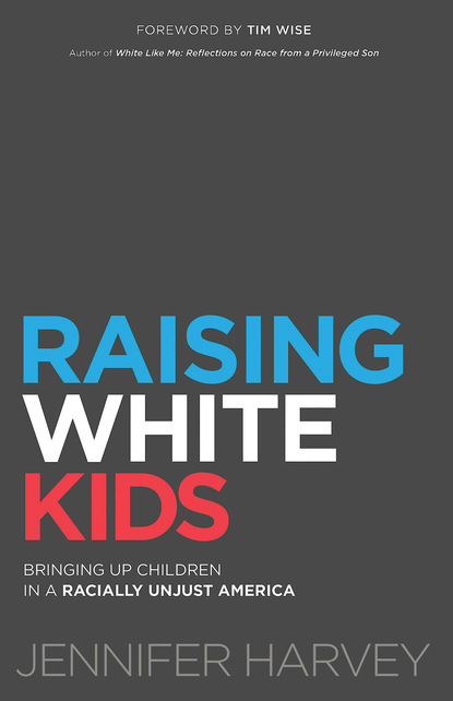 Jennifer Harvey - Raising White Kids