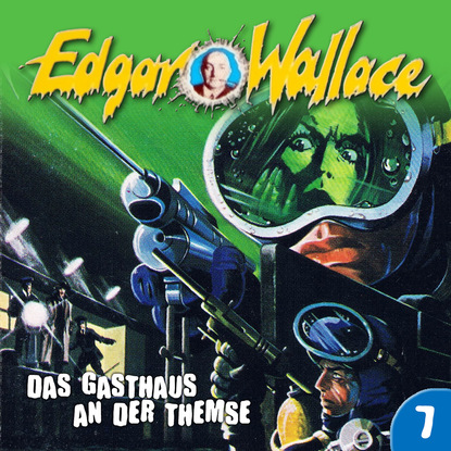 Edgar Wallace - Edgar Wallace, Folge 7: Das Gasthaus an der Themse