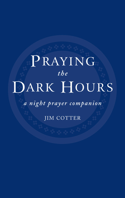 Jim Cotter - Praying the Dark Hours