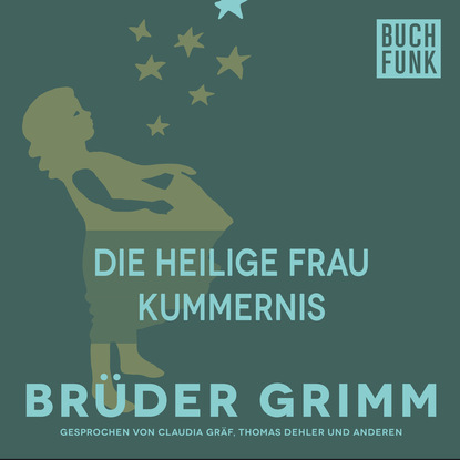 Brüder Grimm - Die heilige Frau Kummernis