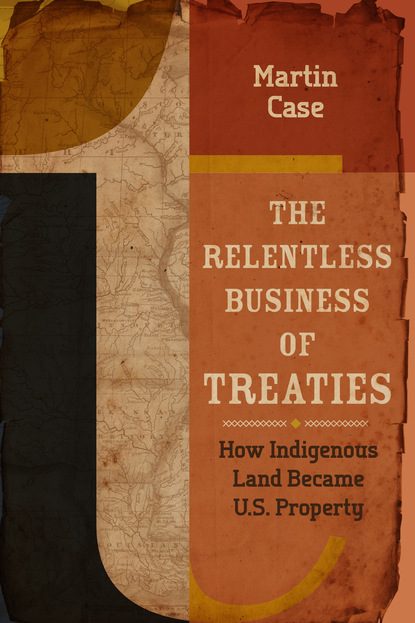 Martin  Case - The Relentless Business of Treaties