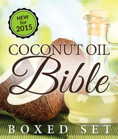 Speedy Publishing — Coconut Oil Bible: (Boxed Set): Benefits, Remedies and Tips for Beauty and Weight Loss