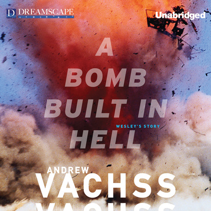 Andrew Vachss — A Bomb Built in Hell (Unabridged)