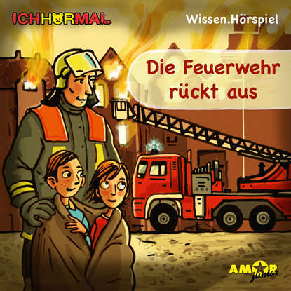 

Die Feuerwehr rückt aus (Ungekürzt)