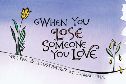 Joanne Fink — When You Lose Someone You Love