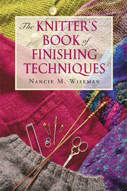 Nancie M. Wiseman — The Knitter's Book of Finishing Techniques