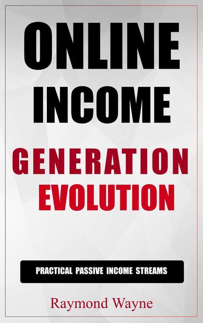 Raymond Wayne - Online Income Generation Evolution