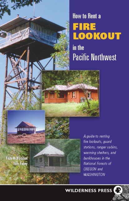 Tish McFadden - How to Rent a Fire Lookout in the Pacific Northwest