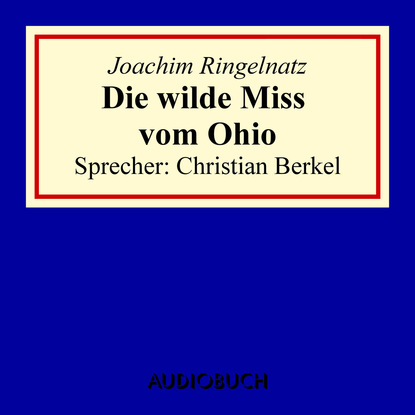 Joachim Ringelnatz — Die wilde Miss vom Ohio