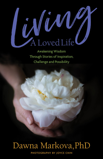 Dawna Markova, PhD — Living A Loved Life