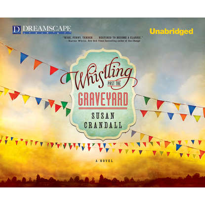 

Whistling Past the Graveyard (Unabridged)