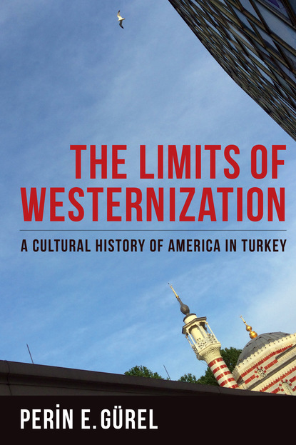 Perin E. Gürel - The Limits of Westernization