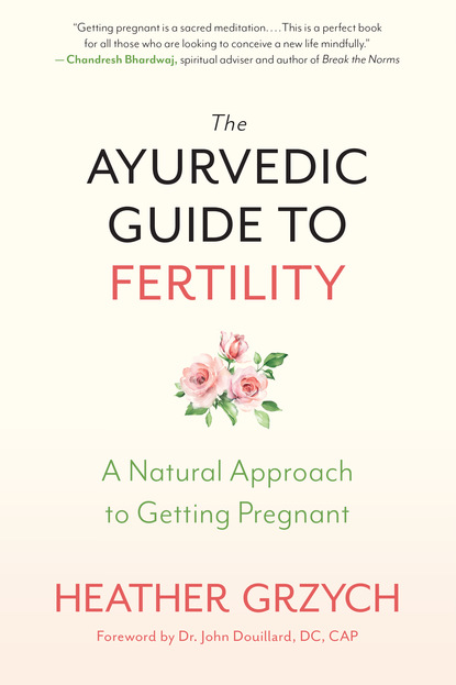 Heather Grzych — The Ayurvedic Guide to Fertility