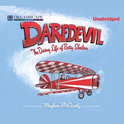 

Daredevil - The Daring Life of Betty Skelton (Unabridged)