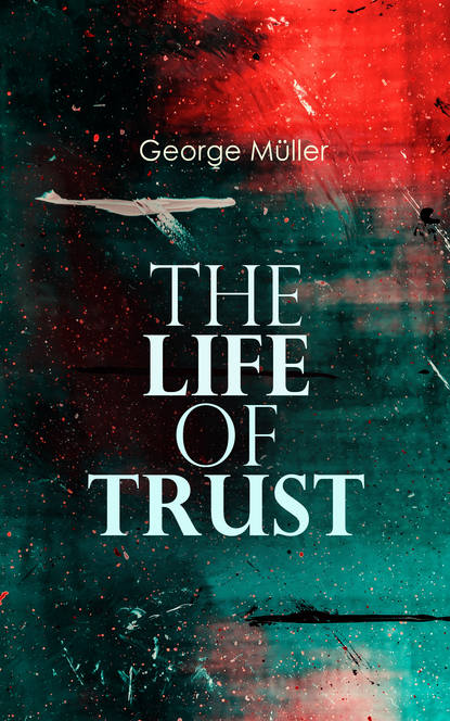 George Muller - The Life of Trust