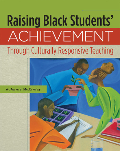 Johnnie McKinley - Raising Black Students' Achievement Through Culturally Responsive Teaching