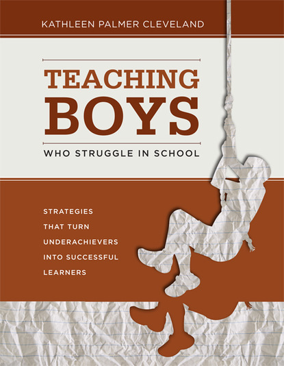 Kathleen Palmer Cleveland - Teaching Boys Who Struggle in School