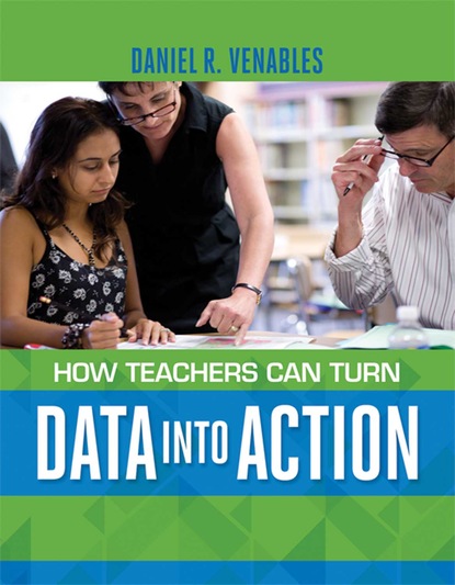 Daniel R. Venables - How Teachers Can Turn Data into Action