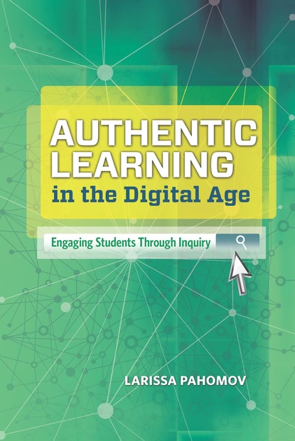 Larissa Pahomov - Authentic Learning in the Digital Age