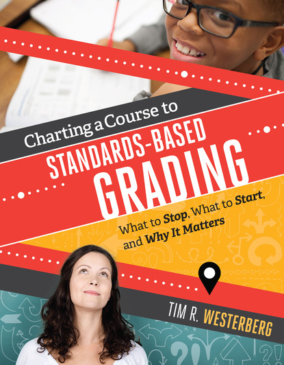 Tim R. Westerberg - Charting a Course to Standards-Based Grading